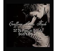 Geoff Koch - If It Feels Good Dont Do It