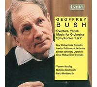 Geoffrey Bush : Overture Yorick - Music for Orchestra - Symphonies n°1 & 2
