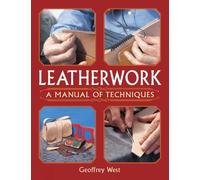 Geoffrey West Leatherwork - A Manual of Techniques (Tapa blanda)