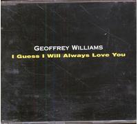 GEOFFREY WILLIAMS - I GUESS I WILL ALWAYS LOVE YOU CD UK HANDS ON 1995
