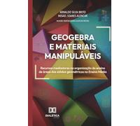 GeoGebra e Materiais Manipuláveis: Recursos mediadores na organização do ensino de áreas dos sólidos geométricos no Ensino Médio
