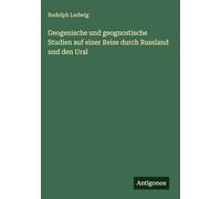Geogenische und geognostische Studien auf einer Reise durch Russland und den Ural