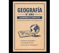 Geografía 6° Año: Cuadernillo Completo: Material práctico para docentes - Provincia de Buenos Aires (Cuadenillos para el profesor de geografía)