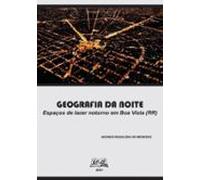Geografia Da Noite: Espaços De Lazer Noturno Em Boa Vista (rr) (ebook)