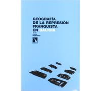 Geografía de la represión franquista en Galicia (Investigación y Debate)
