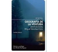 Geografía de la ventura. Antología 1977-2022 | Fernández-villamarzo Sánchez , Miguel Sánchez-ostiz