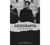 Geografia de lo que fui
