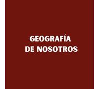 Geografía de nosotros
