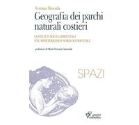 Geografia dei parchi naturali costieri. Conflitti socio-ambientali nel Mediterraneo nord-occidentale (Spazi)