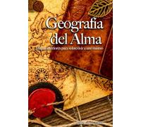 GEOGRAFIA DEL ALMA: Mapas interiores para sobrevivir a uno mismo