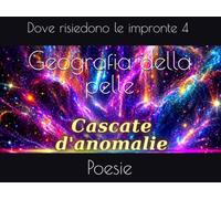 Geografia della pelle: Poesie dove risiedono le impronte 4 (Cascate d'anomalie)