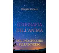 Geografia dell'Anima: Noi, uno specchio sull'Universo
