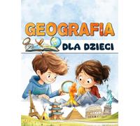 Geografia dla dzieci: Odkryj naszą planetę i podróżuj po kontynentach i krajach całego świata.