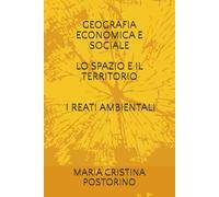 GEOGRAFIA ECONOMICA E SOCIALE LO SPAZIO E IL TERRITORIO I REATI AMBIENTALI