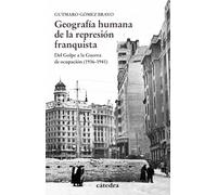 Geografía humana de la represión franquista: Del Golpe a la Guerra de ocupación (1936-1941) (Historia. Serie menor)