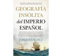 Geografia Insolita Del Imperio Español