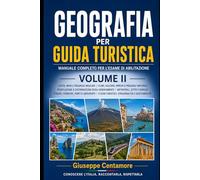 Geografia per guida turistica Volume II Coste, isole e paesaggi naturali d’Italia Mari, vulcani, parchi, popolazione e mobilità turistica (Manuali ... metodo, quiz commentati e casi guidati)