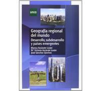 Geografía Regional Del Mundo. Desarrollo, Subdesarrollo y Países Emergentes