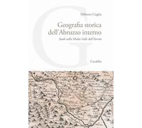 Geografia storica dell'Abruzzo interno. Studi sulla Media Valle dell'Aterno (Universale Carabba)