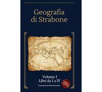 Geografia Volume 1: Libri da I a IV - Viaggio alle origini della Terra - Edizione in Italiano Moderno