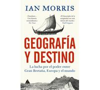 Geografía y destino: La lucha por el poder entre Gran Bretaña, Europa y el mundo: 85 (Ático Historia)
