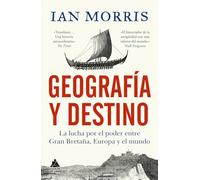 Geografía y destino: La lucha por el poder entre Gran Bretaña, Europa y el mundo: 85 (Ático Historia)