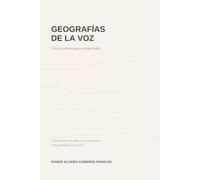 GEOGRAFÍAS DE LA VOZ: Una escritura para comprender