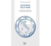 Geografie della fame. Questione alimentare e letteratura (1834-1901) (Biblioteca letteraria dell'Italia unita)