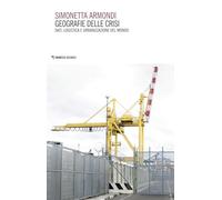 Geografie delle crisi. Dati, logistica e urbanizzazione del mondo