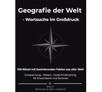 Geografie der Welt - Wortsuche im Großdruck: 100 Rätsel mit faszinierenden Fakten aus aller Welt - Entspannung • Wissen • Gedächtnistraining für ... und Senioren (Wortsuche der Welt - Großdruck)