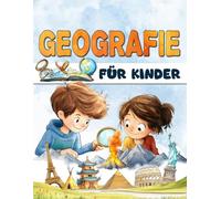 Geografie für Kinder: Entdecke unseren Planeten und reise durch die Kontinente und Länder der ganzen Welt.