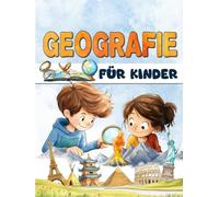 Geografie für Kinder: Entdecke unseren Planeten und reise durch die Kontinente und Länder der ganzen Welt.