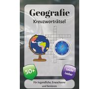 Geografie Kreuzworträtsel: Kreuzworträtsel mit leicht lesbarer Schrift über die Erde, Flüsse, Städte und mehr | 6x9 Zoll, 120 Seiten | über 50 Rätsel … Geschenk für Urlaub, Ferien und Entspannung