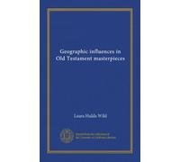 Geographic influences in Old Testament masterpieces