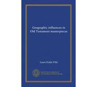 Geographic influences in Old Testament masterpieces