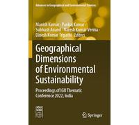 Geographical Dimensions of Environmental Sustainability: Proceedings of IGU Thematic Conference 2022, India (Advances in Geographical and Environmental Sciences)