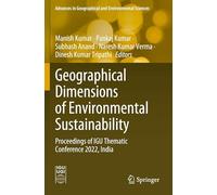 Geographical Dimensions of Environmental Sustainability: Proceedings of IGU Thematic Conference 2022, India (Advances in Geographical and Environmental Sciences)