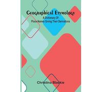 Geographical Etymology: A dictionary of place-names giving their derivations