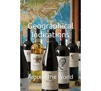 Geographical Indications: Around the World (Wines of the World)