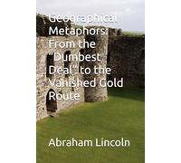 Geographical Metaphors: From the “Dumbest Deal” to the Vanished Gold Route (The Metaphors of Geography)