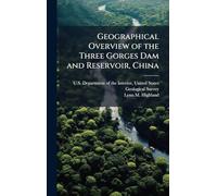 Geographical Overview of the Three Gorges Dam and Reservoir, China