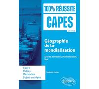 Géographie de la mondialisation : acteurs, territoires, maritimisation, flux: CAPES d'histoire-géographie (100% Réussite CAPES)