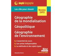 Géographie de la mondialisation, géographie de l'environnement, géopolitique: Les clés pour réussir le CAPES