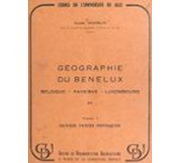 Géographie Du Benelux : Belgique Pays-bas Luxembourg (1) Grands Traits