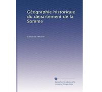 Géographie historique du département de la Somme: Volume 7