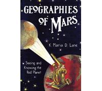 Geographies of Mars: Seeing and Knowing the Red Planet