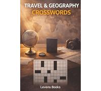 Geography and Travel Crossword Puzzle Book for Adults: 60 World Travel & Geography Crosswords | Countries, Capitals, Landmarks & Global Culture | Educational Brain Games