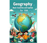 Geography Basic Countries and Capitals for Kids: Learn Every Country, Capital City, Continent and Flag Around the World (Geography Book For Kids)