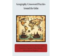 Geography Crossword Puzzles: Around the Globe: 60 Challenging Puzzles for Teens & Adults / Countries, Capitals, Cities, Islands, Mountains & Regions -6x9,123 pages/color interior