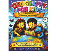 Geography for Kids: Explore Continents, Oceans, Landforms, Amazing Places & Our Incredible Planet